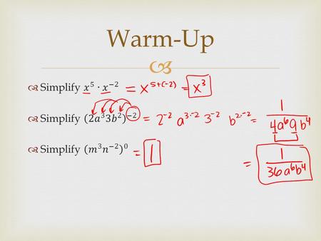  Warm-Up.  Homework Questions  EQ: How do we apply properties of rational exponents? Mastery demonstrated in writing in summary of notes and in practice.