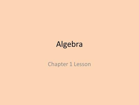 Algebra Chapter 1 Lesson. Mean, Median and Mode Mean- adding set of values and dividing that total number of values (same as average) Median- value in.