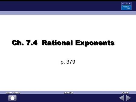 Ch. 7.4 Rational Exponents p. 379. Rational Exponents If the nth root of a is a real number and m is an integer, then: and If m is negative, a ≠ 0.