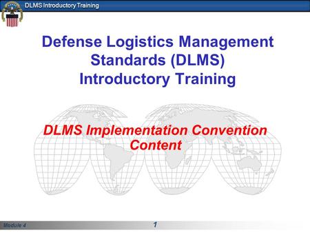 Module 4 1 DLMS Introductory Training Defense Logistics Management Standards (DLMS) Introductory Training DLMS Implementation Convention Content.