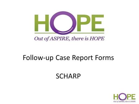 Follow-up Case Report Forms SCHARP. Follow-up Visit CRFs Monthly Visits Date of Visit Follow-up Visit Summary Ring Adherence (Y/N) prompt Laboratory Results.