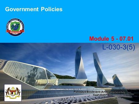 L-030-3(5) Prepared by: Eng Kok Siong Copyright 2010 All Rights Reserved Government Policies Module 5 - 07.01 Putrajaya Boulevard (Artist Impression) Year.