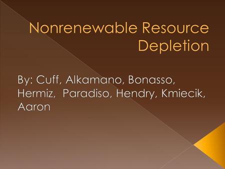  Earth has two types of resources, renewable and nonrenewable  At the same time all of earths resources are finite (which means they are limited)