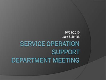 10/21/2010 Jack Schmidt. Agenda  Safety  Recognition  Division  Department  Monthly Topic – SOS Vision.