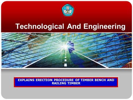 Technological And Engineering EXPLAINS ERECTION PROCEDURE OF TIMBER BENCH AND RAILING TIMBER.