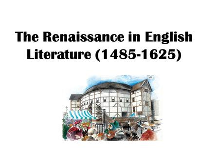 The Renaissance in English Literature (1485-1625).