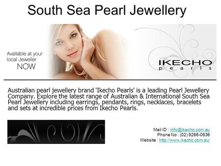 South Sea Pearl Jewellery Australian pearl jewellery brand 'Ikecho Pearls' is a leading Pearl Jewellery Company. Explore the latest range of Australian.