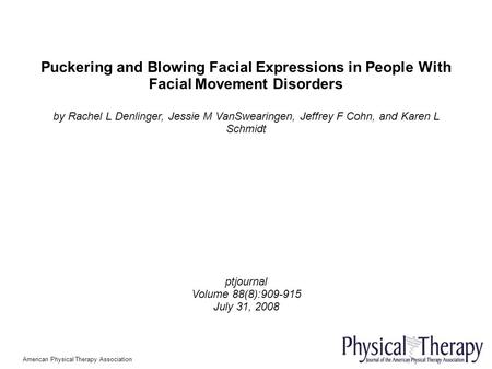 Puckering and Blowing Facial Expressions in People With Facial Movement Disorders by Rachel L Denlinger, Jessie M VanSwearingen, Jeffrey F Cohn, and Karen.