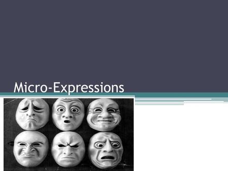 Micro-Expressions. Micro-expressions are very brief facial expressions, lasting only a fraction of a second. They occur when a person either deliberately.