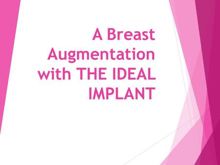 A Breast Augmentation with THE IDEAL IMPLANT. When it comes to breasts, every woman has their ideal image of how they should appear. However, whether.