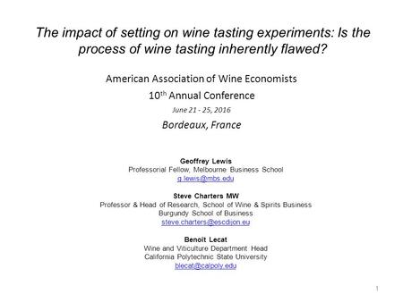 The impact of setting on wine tasting experiments: Is the process of wine tasting inherently flawed? Geoffrey Lewis Professorial Fellow, Melbourne Business.