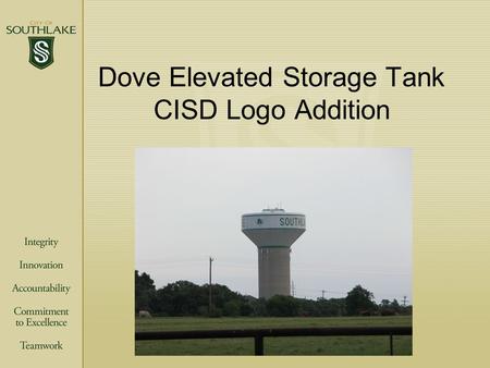 Dove Elevated Storage Tank CISD Logo Addition. Thank you to the following donors Shady Oaks Development - $1,500 Shady Oaks Development - $1,500 Paul.