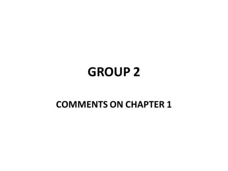 GROUP 2 COMMENTS ON CHAPTER 1. RECOMMENDATIONS Some suggestions on improvements: Inclusion of Glossary to explain the following words and phrases: Code.