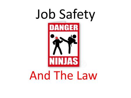 Job Safety And The Law. It is against the law for anyone to force you to do work that you think is unsafe. For example: If you or a co- worker are in.