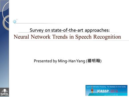 Survey on state-of-the-art approaches: Neural Network Trends in Speech Recognition Survey on state-of-the-art approaches: Neural Network Trends in Speech.