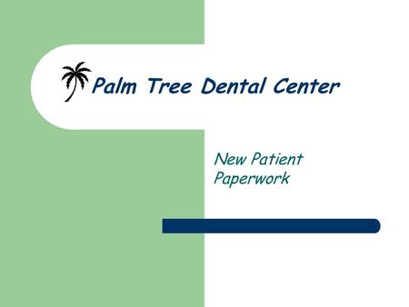 Palm Tree Dental Center New Patient Paperwork. Patient Information Name _______________________________________________________________________ Age ________________.