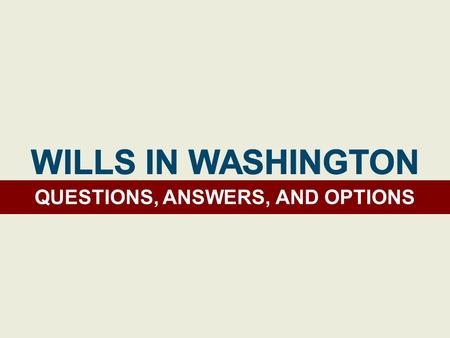 QUESTIONS, ANSWERS, AND OPTIONS. In writing You must make an attested will in writing. It must be printed as a document. Signed If you make.