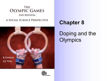 Chapter 8 Doping and the Olympics. Introduction Athletes have ingested performance-enhancing substances since the time of the Ancient Greeks. During the.