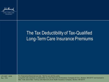 For financial professional use only. Not for use with the public. Long-term care insurance is underwritten by John Hancock Life Insurance Company (U.S.A.),