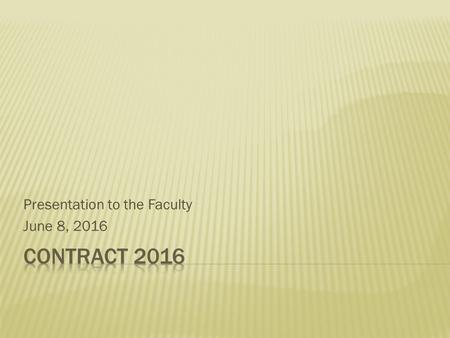 Presentation to the Faculty June 8, 2016.  Real salary increases in addition to enrollment incentives (some added to base).  Changes to health benefits.