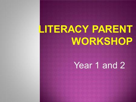 LITERACY PARENT WORKSHOP Year 1 and 2. YEAR 1 PHONICS  Phonics screening in June - all year 1 children.  It is a nationally reported assessment.  40.