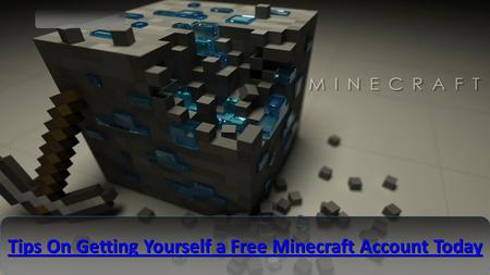 Free PowerPoint Templates Tips On Getting Yourself a Free Minecraft Account Today Tips On Getting Yourself a Free Minecraft Account Today.