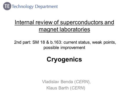 Internal review of superconductors and magnet laboratories 2nd part: SM 18 & b.163: current status, weak points, possible improvement Cryogenics Vladislav.