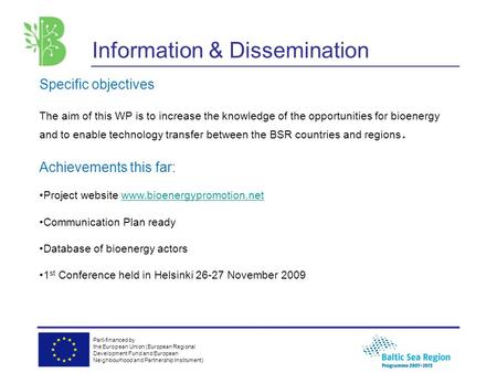 Part-financed by the European Union (European Regional Development Fund and European Neighbourhood and Partnership Instrument) Information & Dissemination.