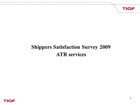 1 Shippers Satisfaction Survey 2009 ATR services.