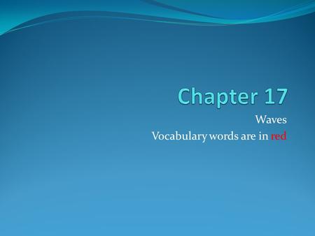 Waves Vocabulary words are in red. Mechanical Wave A disturbance in matter that carries energy from one place to another Require matter (solid, liquid,