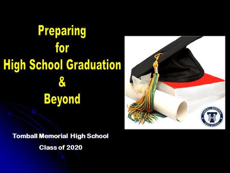 Tomball Memorial High School Class of 2020. WWJH to TMHS 8 th GradeHigh School Yearly averagesSemester averages Promotion by grade levelGrade classification.