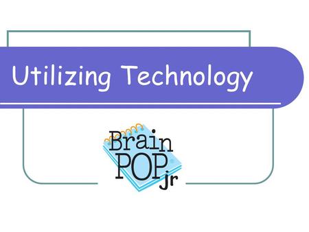 Utilizing Technology. Logging on… You are able to access BrainPOP Jr. during school hours from 7:00am to 5:30pm. Username: barnwellprimary Password: bps.