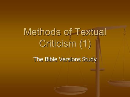 Methods of Textual Criticism (1) The Bible Versions Study.