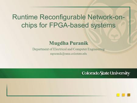 Runtime Reconfigurable Network-on- chips for FPGA-based systems Mugdha Puranik Department of Electrical and Computer Engineering