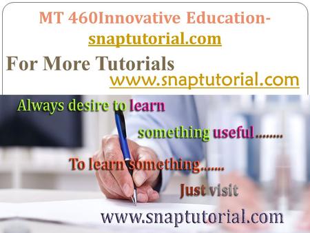 MT 460Innovative Education- snaptutorial.com snaptutorial.com For More Tutorials