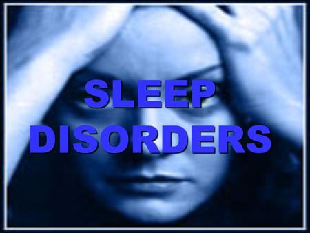 SLEEP DISORDERS. INSOMNIA Sleep Disorders pp. 155-157.