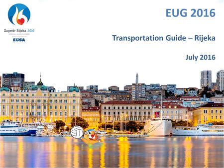 EUG 2016 Transportation Guide – Rijeka July 2016.