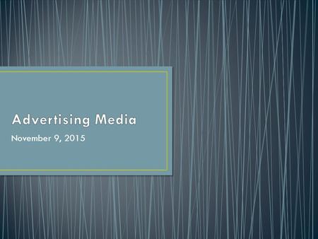 November 9, 2015.  Advertising is non-personal promotion which promotes ideas, goods, and services using a variety of media.  The average city dweller.