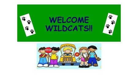 WELCOME WILDCATS!!. ADMINISTRATION PRINCIPAL – KRISTEN SEBEK ASSISTANT PRINCIPAL – EMILY KRAFTSON.