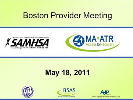 Boston Provider Meeting May 18, 2011. What is Access to Recovery? ATR is a 4-year SAMHSA grant funded program awarded to the MA Department of Public Health/Bureau.