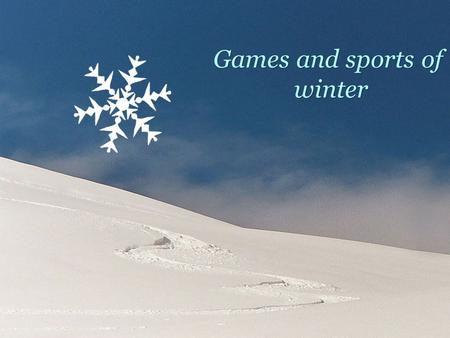 Games and sports of winter. OLYMPICS GAMES 2014 The 2014 Winter Olympics, officially the XXII Olympic Winter Games, or the 22nd Winter Olympics, is a.