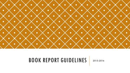 BOOK REPORT GUIDELINES 2015-2016. BASIC INFO: Books Must: Have been read for the first time during the current nine week period (it was new for you!)