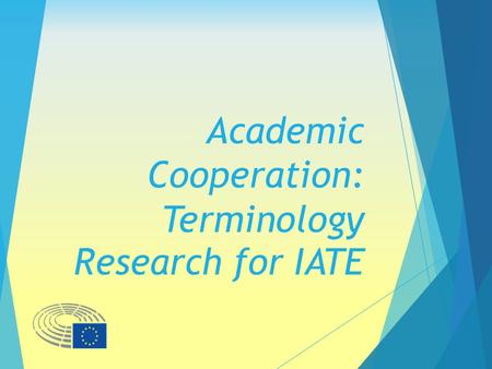 Academic Cooperation: Terminology Research for IATE.