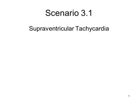 Scenario 3.1 Supraventricular Tachycardia 1. Rhythm Strip 2.