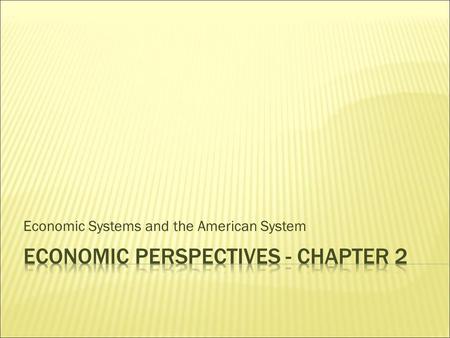 Economic Systems and the American System. Section 1.