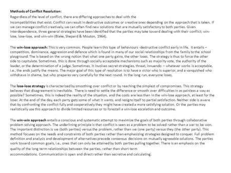 Methods of Conflict Resolution: Regardless of the level of conflict, there are differing approaches to deal with the Incompatibilities that exist. Conflict.