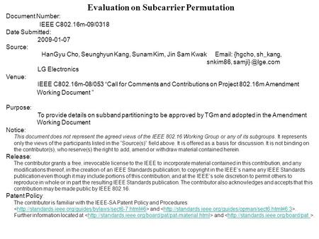 Evaluation on Subcarrier Permutation Document Number: IEEE C802.16m-09/0318 Date Submitted: 2009-01-07 Source: HanGyu Cho, Seunghyun Kang, Sunam Kim, Jin.