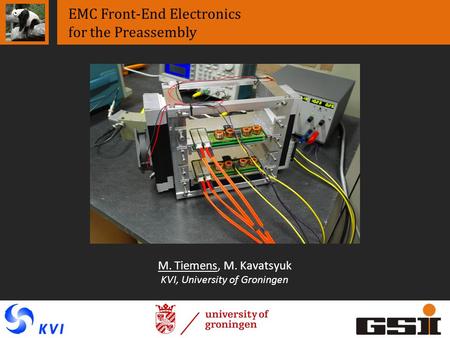 M. Tiemens, M. Kavatsyuk KVI, University of Groningen EMC Front-End Electronics for the Preassembly.