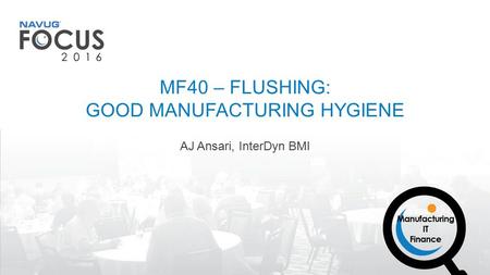 AJ Ansari, InterDyn BMI MF40 – FLUSHING: GOOD MANUFACTURING HYGIENE.