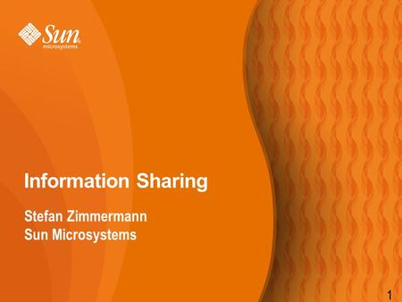 1 Stefan Zimmermann Sun Microsystems Information Sharing 1.